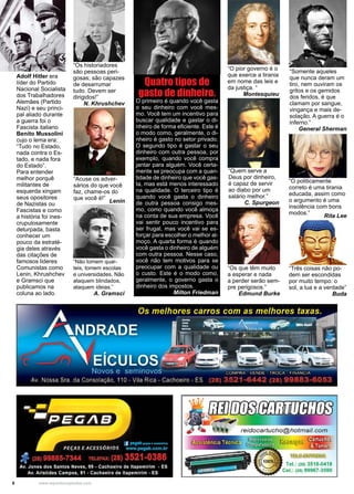 6 www.reportercapixaba.com
Quatro tipos de
gasto de dinheiro.
O primeiro é quando você gasta
o seu dinheiro com você mes-
mo. Você tem um incentivo para
buscar qualidade e gastar o di-
nheiro de forma eficiente. Este é
o modo como, geralmente, o di-
nheiro é gasto no setor privado.
O segundo tipo é gastar o seu
dinheiro com outra pessoa, por
exemplo, quando você compra
jantar para alguém. Você certa-
mente se preocupa com a quan-
tidade de dinheiro que você gas-
ta, mas está menos interessado
na qualidade. O terceiro tipo é
quando você gasta o dinheiro
de outra pessoa consigo mes-
mo, como quando você almoça
na conta de sua empresa. Você
vai sentir pouco incentivo para
ser frugal, mas você vai se es-
forçar para escolher o melhor al-
moço. A quarta forma é quando
você gasta o dinheiro de alguém
com outra pessoa. Nesse caso,
você não tem motivos para se
preocupar com a qualidade ou
o custo. Este é o modo como,
geralmente, o governo gasta o
dinheiro dos impostos.
Milton Friedman
“O politicamente
correto é uma tirania
educada, assim como
o argumento é uma
insolência com bons
modos.”
Rita Lee
“Somente aqueles
que nunca deram um
tiro, nem ouviram os
gritos e os gemidos
dos feridos, é que
clamam por sangue,
vingança e mais de-
solação. A guerra é o
inferno.”
General Sherman
“Três coisas não po-
dem ser escondidas
por muito tempo: o
sol, a lua e a verdade”
Buda
Adolf Hitler era
líder do Partido
Nacional Socialista
dos Trabalhadores
Alemães (Partido
Nazi) e seu princi-
pal aliado durante
a guerra foi o
Fascista italiano
Benito Mussolini
cujo o lema era:
“Tudo no Estado,
nada contra o Es-
tado, e nada fora
do Estado”.
Para entender
melhor porquê
militantes de
esquerda xingam
seus opositores
de Nazistas ou
Fascistas e como
a história foi ines-
crupulosamente
deturpada, basta
conhecer um
pouco da estraté-
gia deles através
das citações de
famosos lideres
Comunistas como
Lenin, Khrushchev
e Gramsci que
publicamos na
coluna ao lado.
“Acuse os adver-
sários do que você
faz, chame-os do
que você é!”
Lenin
“Quem serve a
Deus por dinheiro,
é capaz de servir
ao diabo por um
salário melhor.”
C. Spurgeon
“Os que têm muito
a esperar e nada
a perder serão sem-
pre perigosos.”
Edmund Burke
“O pior governo é o
que exerce a tirania
em nome das leis e
da justiça. “
Montesquieu
“Não tomem quar-
teis, tomem escolas
e universidades. Não
ataquem blindados,
ataquem ideias.”
A. Gramsci
“Os historiadores
são pessoas peri-
gosas; são capazes
de desarrumar
tudo. Devem ser
dirigidos!”
N. Khrushchev
 