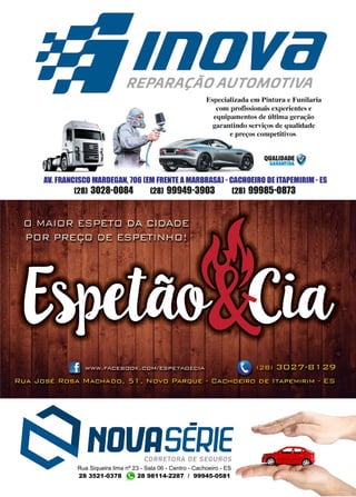 43www.reportercapixaba.com
28 3521-0378 28 98114-2287 / 99945-0581
Rua Siqueira lima nº 23 - Sala 06 - Centro - Cachoeiro - ES
 