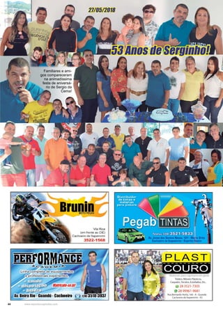 44 www.reportercapixaba.com
53 Anos de Serginho!
27/05/2018
Familiares e ami-
gos compareceram
na animadíssima
festa de aniversá-
rio de Sergio da
Cema!
 