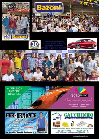 49www.reportercapixaba.com
Na noite do sábado 28 julho de 2018 a Oficina Bazoni realizou uma animadíssima festa
para comemorar seus 30 anos de sucesso! Muita gente bonita compareceu e todo mun-
do se divertiu muito. Todas as fotografias do evento estão disponíveis na internet em alta
resolução no endereço www.facebook.com/reportercapixaba.
O casal de empresários Maurílio
e Marlene e os filhos Lucas
e Felipe estão sempre muito
atenciosos com a clientela.
30 ANOS
Parte da dinâmica e competente equipe da Oficina Bazoni flagrada durante a festa comemorativa dos 30 anos da empresa.
A oficina Bazoni oferece
o que se têm de melhor em
reparação automotiva,
serviços de guinchos e munck!
 