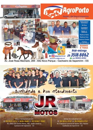 11
www.reportercapixaba.com
BANHO
E TOSA
Disk-enttetJa
•·······························•
28 3518.8061
I] [@J@ag~oportovet
..-~ agroportovet@gmail.com íe(28) 99953-8062
Av. José Rosa Machado, 284 - Alto Novo Parque - Cachoeiro de ltapemirim - ES
....~ . -
AuerliJerJe e tom ertenJimento
 