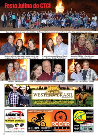 36 www.reportercapixaba.com
Robinho e Rose esbanjavam alegria com a pre-
sença da filha Ísis que está cursando medicina.
O carismático casal Rogério Marco-
lan e Simone da loja Porte Velado.
Serginho (CEMA) e Cenilda com-
pareceram vestidos a caráter!
Vanessa e Fredysson O Dr. Humberto apresentou seu neto aos amigos! Gilberto “Juba” e sua esposa Sandra.
Festa Julina do CTCI
Este ano a tradicional festa julina do Clube de Tiro de Cachoeiro aconteceu no final de julho. Veja aqui alguns flagrantes.
BATERIAS LTDA.
BATERIAS E RADIADORES
Novos eMontados •C
arga eC
oncertos
~-
11113522. 8308
Avenida Aristides Campos, 60
Nova Brasilia -Cachoeiro de l1a mirim
 