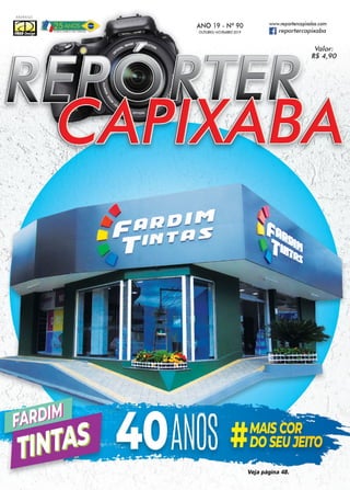1
www.reportercapixaba.com
ll!ll!l1!.:
W IJttlJ~t"
• ANO 19 - Nº 90
Ol/TUBRO/ NOVEMBRO 2019

www.reportercapixaba.com
1) reportercapixaba
Valor:
R$ 4,90
Veja página 48.
 