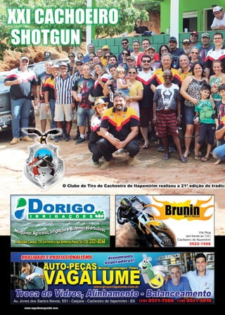 26 www.reportercapixaba.com
O Clube de Tiro de Cachoeiro de Itapemirim realizou a 21ª edição do tradici
XXI CACHOEIRO
SHOTGUN
ugóPEÇAS
Vila Rica
(em frente ao CIE)
Cachoeiro de ltapemirim
3522-1568
 