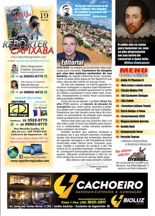 3
www.reportercapixaba.com
No comercial do Los Biff´s pu-
blicamos “rua Padre Macedo” o
certo é rua Pedro Macedo!
MENU
Desta edição:
10 - Avião F4 Phantom II
22 - Maisarmasemenosmortes
24 - Pistola Walter PPK
28 - XXI Cachoeiro Shotgun
34 - Cão Saluki
36 - Formatura Juliana Tennis
38 - Carro Antigo: o Puma
40 - Licenciamento 2020
42 - Viagem Antônia Barreto
44 - Gavião Real
42 - Inauguração Inove
44 - Porsche Taycan
O sábio não se senta
para lamentar-se, mas
se põe alegremente
em sua tarefa de
consertar o dano feito.
Frédéric Decatoire
Editor
25/01/2020, na véspera de encaminhar esta publi-
cação para impressão, Cachoeiro foi atingido
por uma das maiores enchentes de sua
história. As regiões ribeirinhas foram completa-
mente tomadas pelas águas do Rio Itapemirim que
subiu mais de seis metros em poucas horas.
Se isso não bastasse, na manhã seguinte cri-
minosos começaram a saquear lojas! Rapidamen-
te alguns cidadãos armados apareceram no centro
da cidade e expulsaram a tiros estes ratos covar-
des. Imediatamente os heróis foram ovacionados
pela população indefesa.
Como era de se esperar, o prefeito Victor Co-
elho (PSB) assinou um decreto de situação de
emergência que, entre outros, permitira a prefei-
tura gastar sem a necessidade de fazer licitações.
Esperamos que não haverá outros tipos de crimi-
nosos se aproveitando da situação para saquear
inescrupulosamente os cofres públicos!
Vamos rezar para que nos próximos dias o rio
não volte a subir. A hora é de trabalho para recons-
truir e solidariedade, muitas pessoas perderam
tudo e precisam de amparo.
Acredito também que políticos honestos e
corajosos (se é que temos!) deveriam investigar!
Apesar das draconianas leis ambientais, dezenas
de represas, barragens e até hidroelétricas foram
construídas estes últimos anos. Enquanto qual-
quer cidadão é impedido de construir a até 100
metros do rio, grandes empresas - misteriosamen-
te - conseguem autorizações para fazer o que bem
querem, alterando profundamente o leito do rio!
Com certeza há um enorme carroço neste angu!
Boa leitura e até nosso próximo número!
William Shakespeare
Na última
edição:
Editorial
“Do rio que tudo arrasta se diz
que é violento. Mas ninguém
diz violentas as margens que
o comprimem”. Bertolt Brecht
Desd,i2001
- -. ~ • ~ . r: ~ ~
~ ~ 111 ,.,----11U~111
www.reportercapixaba.com
e-mail: reporlercopixaba@hotmail.com
Editor Responsável:
Frédéric Decatoire
fredericmsn@hotmail.com
~, -- 28 99993-0775 }"
Administrativo & Financeiro:
Marcelle Barreto
reportercapixaba@hotmail.com
Rednçiío & D
T
P
: Eáítora Fred Design:
EDITORA 199 4 -2020
2GAnos
no Brasil
Telefones: 28 3522-0775
g ------ 28 99993-0775
Rua Maurílio Coelho, 59
Ilha da Luz - CEP 29309- 810
Cachoeiro de ltapemirim - ES
Todas nossas edições desde 2001 são
disponíveis para consufta na internet!
a
www.reportercapixaba.com
r
lDaiCR)~
•
•
•
•
•
•+ Muitastatogratias
eNotíciasdiuersas
 
