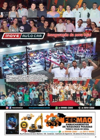 49
www.reportercapixaba.com
Guilherme Cristofore - Franco Teixeira - Eder Risso
sócios proprietários da Inove Auto Car.
A moderna e aconchegante nova loja é localizada na
Av. Jones dos Santos Neves, em frente ao Posto Souza,
a poucos metros do local onde funcionava desde 2017.
Em breve será inaugurada uma filial em Marataízes!
EM,BUCHAMEi
NTOS
DE MAQUINAS PESADAS
TORNO ESOLDA EM GERAL
l.e.femandes.fermaq@gmail.com " (28) 99986-2061 - (28) 3517-9056
Rua Francisco de Assis Manhoni, 136 -Coramara -Cachoeiro de ltapemirim- ES (Atrás do Posto Coramara)
 