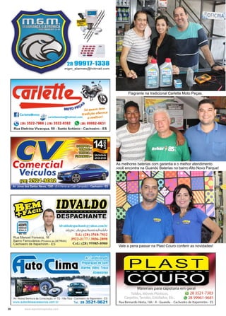 20 www.reportercapixaba.com
As melhores baterias com garantia e o melhor atendimento
você encontra na Guandú Baterias no bairro Alto Novo Parque!
Flagrante na tradicional Carlette Moto Peças.
Vale a pena passar na Plast Couro conferir as novidades!
 