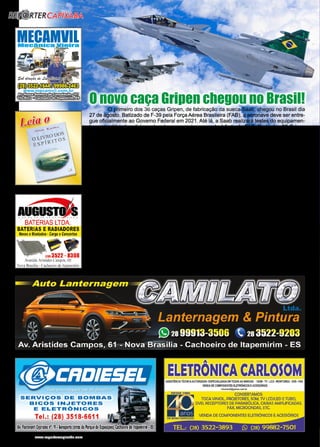 24 www.reportercapixaba.com
O primeiro dos 36 caças Gripen, de fabricação da sueca Saab, chegou no Brasil dia
27 de agosto. Batizado de F-39 pela Força Aérea Brasileira (FAB), a aeronave deve ser entre-
gue oficialmente ao Governo Federal em 2021. Até lá, a Saab realizará testes do equipamen-
to em território brasileiro antes do caça ser incorporado à frota da FAB. Parte dos 36 Gripen
será fabricada no Brasil, em instalações localizadas em São Bernardo do Campo (SP) e Ga-
vião Peixoto. A compra dos 36 caças Gripen foi firmada no final de 2013 - ainda no primeiro
governo da então presidente Dilma Rousseff (PT) para reequipar a frota da FAB porém, o
Ministério Público Federal (MPF) decidiu abrir uma investigação sobre supostas irregularida-
des na compra. O contrato, no valor de 39,3 bilhões de coroas suecas (R$ 24,65 bilhões, no
câmbio atual), prevê a produção de 36 aeronaves até 2024 e um programa de transferência
de tecnologia à indústria aeroespacial brasileira para o desenvolvimento do Gripen no Brasil.
O avião de combate sueco Saab JAS-39 Gripen foi pejorativamente apelidado de
“pulga alada” mas, mesmo sendo uma aeronave pequena, apresenta um desempenho bas-
tante respeitável sob qualquer ponto de vista. Sua limitação, amplamente apontada por al-
guns especialistas, é uma autonomia mais baixa que a de seus concorrentes, porém, a ver-
são brasileira teve a estrutura modificada para aumentar a capacidade de combustível em
40% e agora, o raio de combate do Gripen NG passou a ser de 1300 km, quando armado com
6 mísseis ar/ar e um tanque externo sob a fuselagem.
A principal vantagem do Gripen perante seus concorrentes é o baixo custo da hora de
voo, estimada em apenas U$ 4.500,00/h, uma pechincha perto da maioria dos caças atuais
que gastam cinco ou até mais de dez vezes este valor em combustível e manutenção por hora!
FICHA TÉCNICA: Velocidade máxima: Mach 2 - Velocidade de cruzeiro: Mach 1,2.
Razão de subida: 15.240 m/min - Fator de carga: 9 Gs - Teto de serviço: 16.000 m
Empuxo: Um motor General Electric F-414G com 9800 kgf de empuxo máximo.
Raio de ação/ alcance: 1300 km/ 4070km - Comprimento: 15,2 m - Envergadura: 8,6 m
Altura: 4,5 m - Peso: 8000 kg (vazio) - Combustível Interno: 7495 lb
ARMAMENTO: capacidade total: 7200 kg de carga externa divididos por 10 pontos fixos.
O novo caça Gripen chegou no Brasil!
 