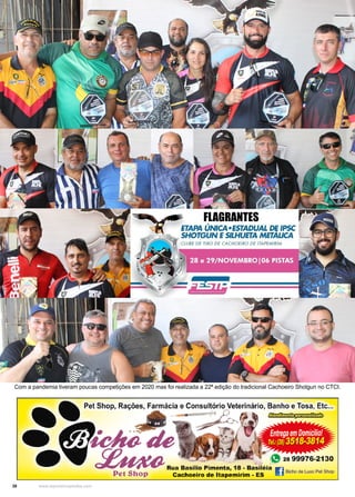 38 www.reportercapixaba.com
FLAGRANTES
Com a pandemia tiveram poucas competições em 2020 mas foi realizada a 22ª edição do tradicional Cachoeiro Shotgun no CTCI.
 
