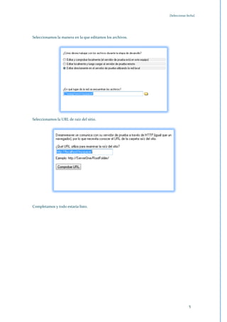 [Seleccionar fecha]




Seleccionamos la manera en la que editamos los archivos.




Seleccionamos la URL de raiz del sitio.




Completamos y todo estaría listo.




                                                                         5
 