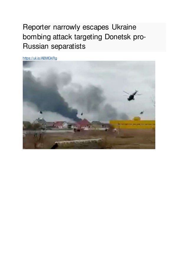 Reporter narrowly escapes Ukraine
bombing attack targeting Donetsk pro-
Russian separatists
https://uii.io/ABMGkRg
 