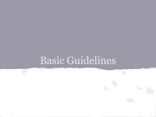 Basic Guidelines
 