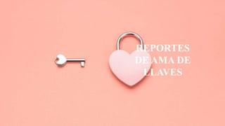 REPORTES
DE AMA DE
LLAVES
 