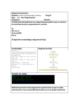 Reportes de practicas
Nombre: Carmen Guadalupe Mora Cárdenas. Prog 10
Gpo: 2-J Esp: Programación.
Proyecto1 Parcial 1
1) D...