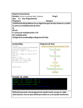 Reportes de practicas
Nombre: Carmen Guadalupe Mora Cárdenas. Prog 6
Gpo: 2-J Esp: Programación.
Proyecto1 Parcial 1
1) De...