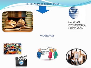 REFERENCIAS O BIBLIOGRAFÍA
APÉNDICES
 