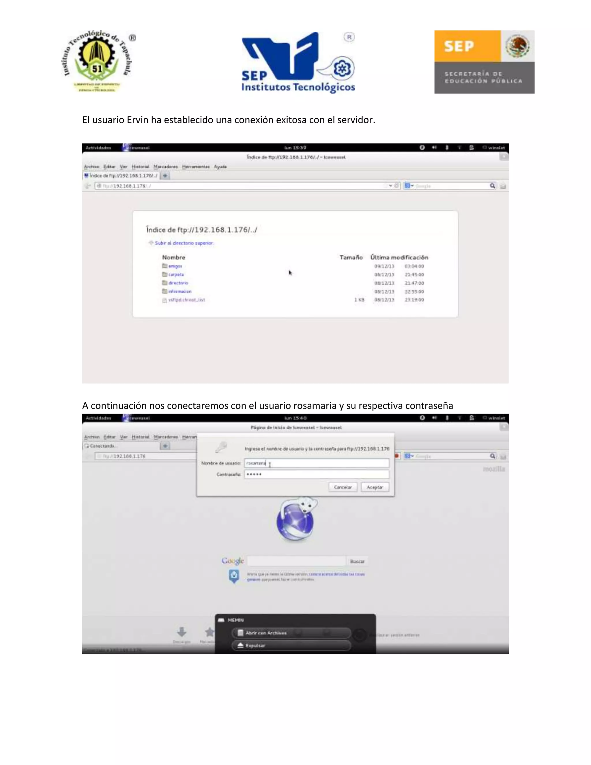El usuario Ervin ha establecido una conexión exitosa con el servidor.

A continuación nos conectaremos con el usuario rosamaria y su respectiva contraseña

 