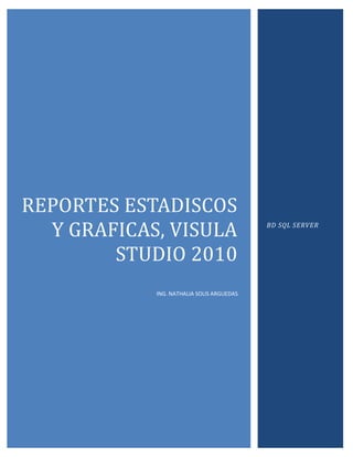 REPORTES ESTADISCOS
  Y GRAFICAS, VISULA                       BD SQL SERVER



        STUDIO 2010
            ING. NATHALIA SOLIS ARGUEDAS
 