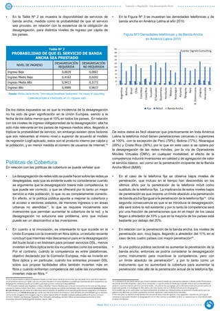 29                                                                                                                                                                      Inversión y Regulación: Una Aproximación Plural



•	       En la Tabla Nº 2 se muestra la disponibilidad de servicios de                                                                           •	        En la Figura Nº 3 se muestran las densidades telefónicas y de
         banda ancha, medida como la probabilidad de que el servicio                                                                                       banda ancha en América Latina al año 2010.
         sea provisto, en relación con la existencia de la obligación de
         desagregación, para distintos niveles de ingreso per cápita de
         los países.                                                                                                                                                   Figura Nº3 Densidades telefónicas y de Banda Ancha
                                                                                                                                                                                     en América Latina 2010


                                                            Tabla Nº 2                                                                             200
                                                                                                                                                                                                                                                                                                 Fuente: Signals Consulting
        PROBABILIDAD DE QUE EL SERVICIO DE BANDA                                                                                                   180
                                                                                                                                                   160
                  ANCHA SEA PRESTADO                                                                                                               140

                                                                    DESAGREGACIÓN                         DESAGREGACIÓN                            120
               NIVEL DE INGRESO
                                                                      REQUERIDA                            NO REQUERIDA                            100
                                                                                                                                                      80
  Ingreso Bajo                                                                0,0029                                0,0001
                                                                                                                                                      60
  Ingreso Medio Bajo                                                          0,4163                                0,0202                            40
                                                                                                                                                      20
  Ingreso Medio Alto                                                          0,9413                                0,3172
                                                                                                                                                      0
  Ingreso Alto                                                                0,9989                                0,9637




                                                                                                                                                                                                                          Ecuador




                                                                                                                                                                                                                                                                                                                                                   Venezuela
                                                                                                                                                                                                  Colombia




                                                                                                                                                                                                                                                                                                                         R. Dominicana
                                                                                                                                                                                                                                                  Guatemala
                                                                                                                                                                                                                                                              Honduras
                                                                                                                                                                       Bolivia




                                                                                                                                                                                                                                    El Salvador
                                                                                                                                                           Argentina




                                                                                                                                                                                                                                                                                  Nicaragua
                                                                                                                                                                                          Chile




                                                                                                                                                                                                                                                                                                                                         Uruguay
                                                                                                                                                                                                                                                                                                       Paraguay
                                                                                                                                                                                                                                                                                              Panamá
                                                                                                                                                                                                                                                                         México




                                                                                                                                                                                                                                                                                                                  Perú
                                                                                                                                                                                 Brasil




                                                                                                                                                                                                             Costa Rica




                                                                                                                                                                                                                                                                                                                                                               LA
     Fuente: Martha García-Murillo. “International Broadband Deployment: The Impact of Unbundling.

                              COMMUNICATIONS & STRATEGIES, Nº 57, 1stQuarter 2005



                                                                                                                                                                                                                     Fija                 Móvil                          Banda Ancha
De los datos expuestos se ve que la incidencia de la desagregación
no ha sido de gran significación en la Unión Europea, siendo a la
fecha de los datos menor que el 10% en todos los países. En relación
con los niveles de ingreso obligatoriedad de la desagregación, ella ha
sido más relevante en los países de ingresos medios altos, llegando a
triplicar la probabilidad de servicio, sin embargo existen otros factores                                                                        De estos datos es fácil observar que prácticamente en toda América
que son relevantes al mismo nivel o superior de acuerdo al modelo                                                                                Latina la telefonía móvil tienen penetraciones cercanas o superiores
de regresión Logit aplicado, estos son el producto interno per cápita y                                                                          al 100%, con la excepción de Perú (79%), Bolivia (77%), Nicaragua
la población, y en menor medida el número de usuarios de Internet.16                                                                             (69%) y Costa Rica (36%), por lo que en este caso si se optara por
                                                                                                                                                 la desagregación de las redes móviles, por la vía de Operadores
                                                                                                                                                 Móviles Virtuales (OMV), en cualquier modalidad, el efecto de la
                                                                                                                                                 competencia inducirá inversiones en calidad y de agregación de valor
Políticas de Cobertura                                                                                                                           al servicio básico, así como en la penetración incipiente de la Banda
En relación con las políticas de cobertura se puede señalar que:                                                                                 Ancha Móvil (BAM).

•	       La desagregación de redes sólo se puede hacer sobre las redes ya                                                                        •	        En el caso de la telefonía fija se observa bajos niveles de
         desplegadas, esto que es evidente suele no considerarse cuando                                                                                    penetración, que incluso en el tiempo han descendido en los
         se argumenta que la desagregación traerá más competencia, lo                                                                                      últimos años por la penetración de la telefonía móvil como
         que puede ser correcto, y que se ofrecerá por lo tanto un mejor                                                                                   sustituto de la telefonía fija. La implicancia de estos niveles bajos
         servicio a más población, lo que no es completamente correcto.                                                                                    de penetración es que impone un límite absoluto a la penetración
         En efecto, si la política pública apunta a mejorar la cobertura y                                                                                 de banda ancha fija igual a la penetración de la telefonía fija19. Una
         el acceso a sectores aislados, de menores ingresos o en áreas                                                                                     segunda consecuencia es que si se introduce la desagregación,
         urbanas no atendidas17, lo que se requiere inicialmente son                                                                                       ella será sobre la red existente y por lo tanto la competencia será
         inversiones que permitan aumentar la cobertura de la red, y la                                                                                    por una fracción de penetraciones que en el mejor de los casos
         desagregación no soluciona ese problema, sino que incluso                                                                                         llegan a alrededor de 33% y que en la mayoría de los países está
         puede ser un desincentivo a las inversiones.                                                                                                      bastante por debajo del 20%.

•	       En cuanto a la innovación, es interesante lo que sucede en la                                                                           •	        En relación con la penetración de la banda ancha, los niveles de
         Unión Europea con la inversión en fibra óptica, un estudio reciente                                                                               penetración son, muy bajos, llegando a alrededor del 11% en el
         concluyó que mientras más descansa un país en la desagregación                                                                                    caso de los cuatro países con mayor penetración20.
         del bucle local o en bistream para proveer servicios DSL, menos
         invierten en fibra óptica tanto los incumbentes como los entrantes.                                                                     •	        Si una política pública sectorial es aumentar la penetración de la
         Por el contrario, cuándo la competencia es entre plataformas,                                                                                     banda ancha, entonces se podría considerar la desagregación
         objetivo declarado por la Comisión Europea, más se invierte en                                                                                    como instrumento para incentivar la competencia, pero con
         fibra óptica y en particular, cuándo los entrantes proveen DSL                                                                                    un límite absoluto de penetración21, y por lo tanto como un
         sobre sus propias facilidades ellos también invierten más en                                                                                      instrumento que no aumentará la cobertura para aumentar la
         fibra y cuándo enfrentan competencia del cable las incumbentes                                                                                    penetración más allá de la penetración actual de la telefonía fija.
         invierten más en fibra.18
16 En el mismo estudio se plantea la hipótesis, basada en el alto precio inicial de los servicios, que esta puede ser la razón de la importan-
cia del producto interno per cápita y que por otra parte, basado en la misma hipótesis, es posible que la promoción de la competencia con        19 La relevancia de este hecho está en que si bien la telefonía móvil ha tenido una penetración explosiva, la Banda Ancha Móvil está en
desagregación simultánea puede ser la política para bajar precios y aumentar la disponibilidad.                                                  un nivel de desarrollo incipiente, a pesar de su crecimiento, y a que los anchos de banda que se pueden ofrecer son considerablemente
17 En el estudio realizado para Regulatel y el Banco Mundial, “Nuevos Modelos para el Acceso Universal de los Servicios de Telecomuni-           menores y a precios mayores que en el caso de la red fija. a lo anterior hay que agregar que la alternativa actual para proveer anchos de
caciones en América Latina”, Peter Stern y David Townsend proponen un modelo que distingue entre una denominada brecha de merca-                 banda muy grandes es el despliegue de fibra óptica, que como hemos visto se ve desincentivado por la desagregación.
do o de eficiencia, que da cuenta de la diferencia entre la situación de equilibrio en un mercado perfectamente competitivo y la situación       20 Es notable que en los cuatro países con mayor penetración ha habido una voluntad política de promover la banda ancha, pero con
real de acceso; y una brecha de acceso que sucede más allá de la frontera de eficiencia y antes del límite de sostenibilidad, que se relaciona   políticas muy diferentes en cuanto a promoción sectorial, regulación e intervención de los mercados.
con los niveles de ingreso de los hogares y que si se quiere superar debe ser atendida mediante políticas públicas de acceso y servicio.         21 Por otra parte, la cobertura actual atiende a los sectores de mayor nivel de ingresos y a los segmentos corporativos, por lo que la
18 Scott J. Wallsten and Stephanie Hausladen.“Net Neutrality, Unbundling, and their Effects on International Investment in Next-                 competencia que pueda introducir la desagregación será en estos sectores ya atendidos, es decir, se competirá por la crema del mercado
Generation Networks.TechnologyPolicyInstitute. March, 2009.                                                                                      al menos inicialmente.


                                                                                                                                Marzo 2012
 