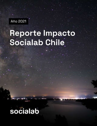 Reporte Impacto
Socialab Chile
Año 2021
 