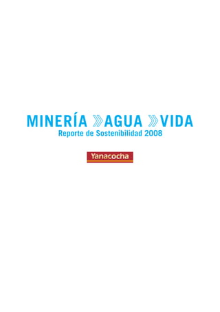 MINERÍA         AGUA            VIDA
   Reporte de Sostenibilidad 2008
 