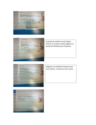 Le ponemos nombre y en la imagen
anterior se muestra cuando elegimos la
versión de Windows que instalamos
Elegimos la cantidad de memoria para
este sistema, creamos un disco nuevo
 