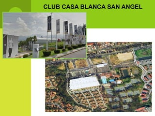 CLUB CASA BLANCA SAN ANGEL
 