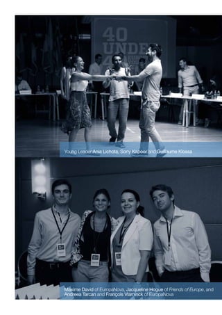 Young Leader Ania Lichota, Sony Kapoor and Guillaume Klossa

Maxime David of EuropaNova, Jacqueline Hogue of Friends of Europe, and
Andreea Tarcan and François Vlaminck of EuropaNova

 