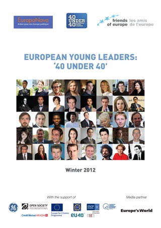European Young Leaders:
‘40 under 40’

Winter 2012

With the support of

Media partner

 
