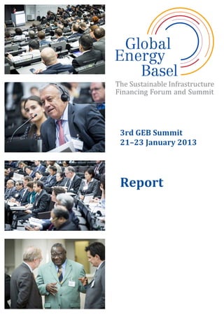  
	
  
	
  
	
  
	
  
	
  
	
  
	
  
	
  
	
  
3rd	
  GEB	
  Summit	
  
21–23	
  January	
  2013	
  
	
  
Report
 
