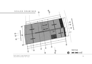 TAYLOR‟S UNIVERSITY SCHOOL OF ARCHITECTURE, BUILDING AND DESIGN SCALED DRAWINGS 
ROOF PLAN 
138  
