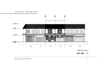 TAYLOR‟S UNIVERSITY SCHOOL OF ARCHITECTURE, BUILDING AND DESIGN SCALED DRAWINGS 
FRONT ELEVATION 
144  