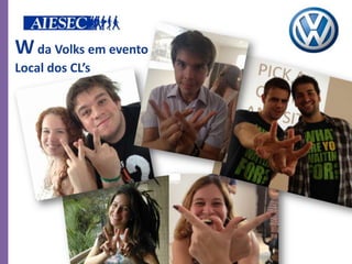 W da Volks em evento
Local dos CL’s
 