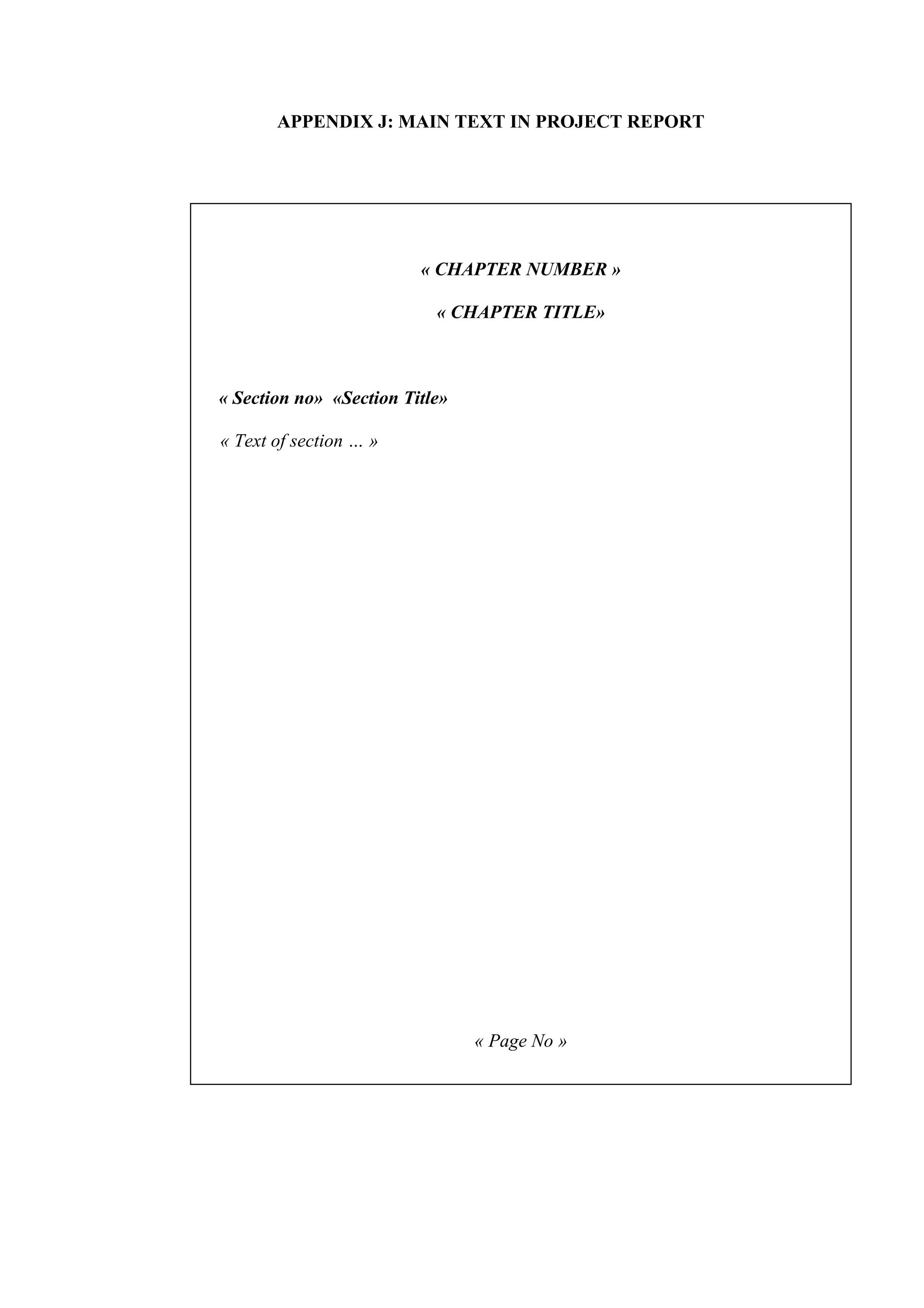 APPENDIX J: MAIN TEXT IN PROJECT REPORT « CHAPTER NUMBER » « CHAPTER TITLE» « Section no» «Section Title» « Text of section … » « Page No » 