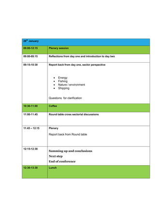 28
th
January
09:00-12:15 Plenary session
09:00-09:15 Reflections from day one and introduction to day two
09:15-10:30 Rep...