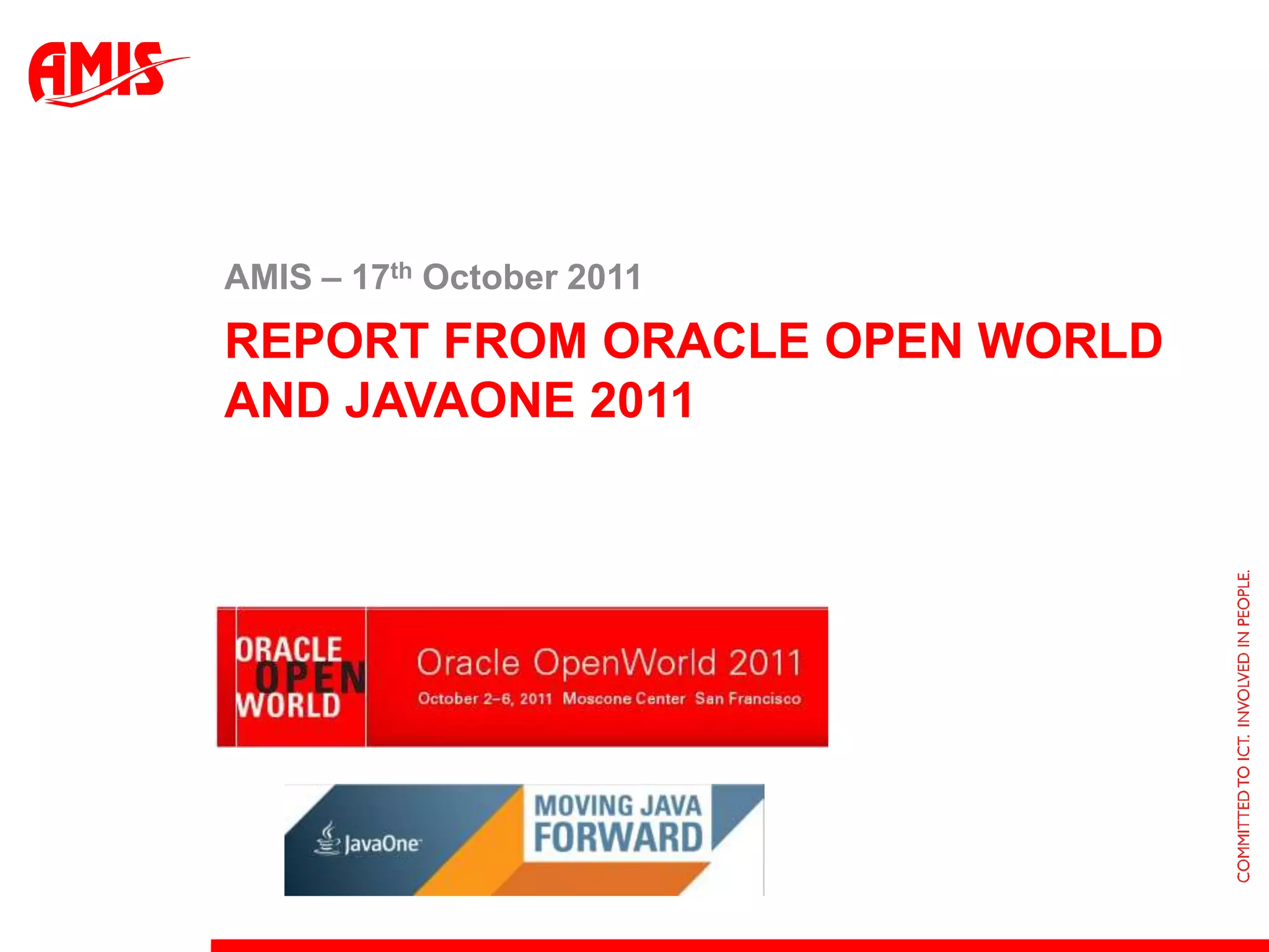 Report from oracle open world and JavaOne 2011AMIS – 17th October 2011