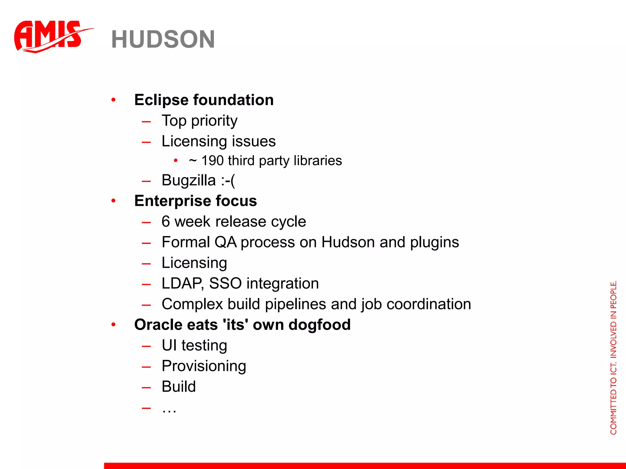 Oracle team productivity centerCollaborationWork ItemsALM repositoriesBuild dashboardCI build/tests result integration (Hudson/CC) Review failures and assign  to users Dynamic notification of new builds Workitemsassociated with SCM files and builds