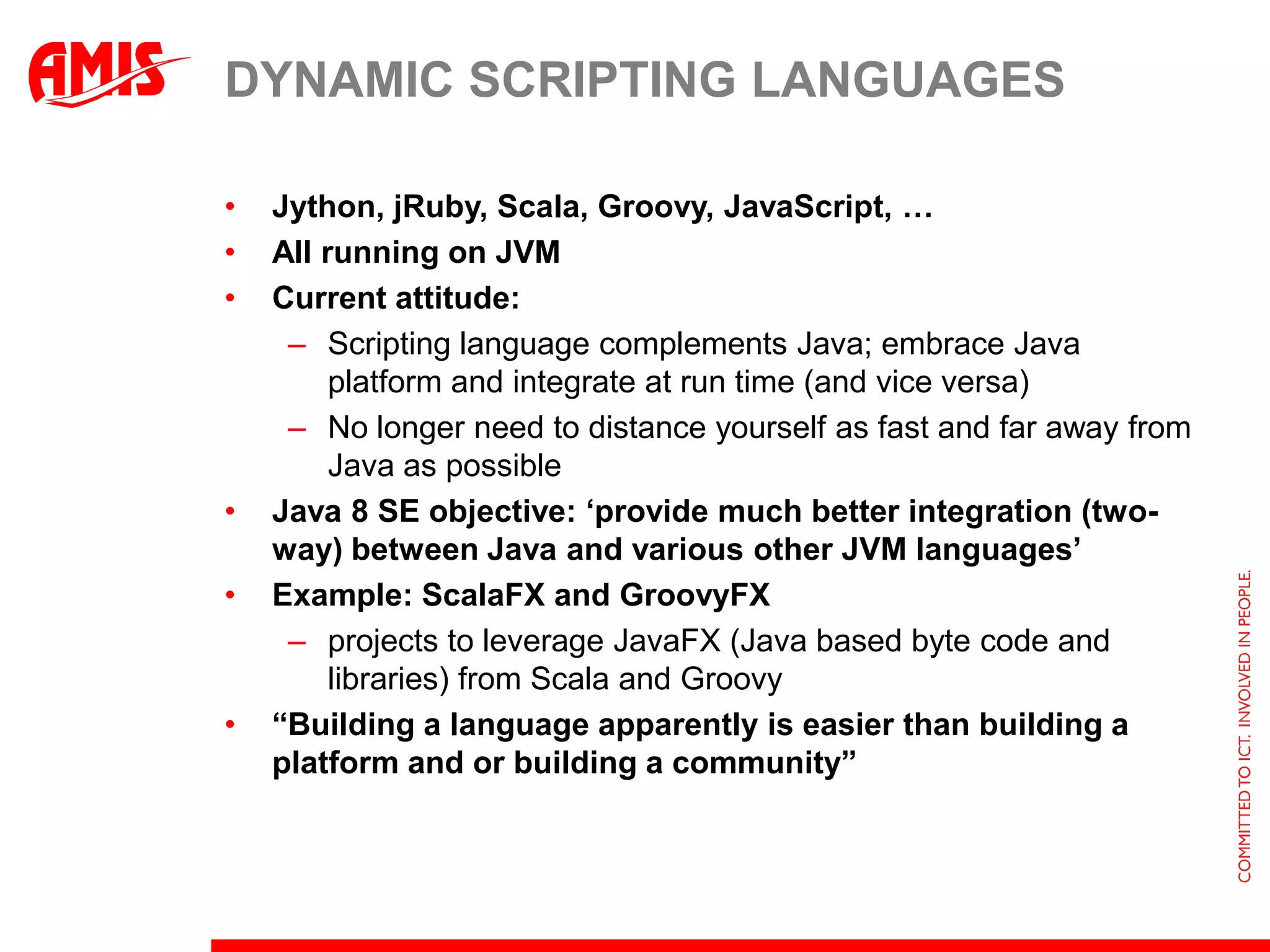 Java Standard Edition (SE)Java 7 SE (Open JDK is reference) released in Summer 2011Preview available on Mac OS X; GA in Spring 2012Java 8 SE/JDK 8 slated for Summer 2013Lambda expressions (”closures”) for higher developer productivity, better leveraging of multi-core CPUs, and bulk data-processing enhancements to the Java collections APIs.A Java-native module system (“Project Jigsaw”) which will simplify the construction, packaging, and deployment of applications, and also enable a fully-modular Java platformA next-generation Java Client in the form of JavaFX 3.0Replacing Swing and AWTModern device support, including multi-touch.New Date Time APICompletion of the HotSpot/JRockit JVM convergence project, including performance enhancements and a second-generation Java Flight Recorder.