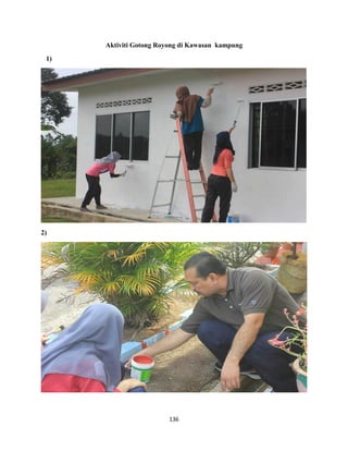 136
Aktiviti Gotong Royong di Kawasan kampung
1)
2)
 