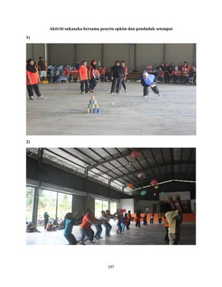 137
Aktiviti sukaneka bersama peserta opkim dan penduduk setempat
1)
2)
 
