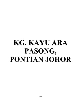 149
KG. KAYU ARA
PASONG,
PONTIAN JOHOR
 