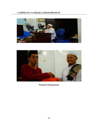 93
LAMPIRAN B : GAMBAR-GAMBAR PROGRAM
Program I (Keagamaan)
 