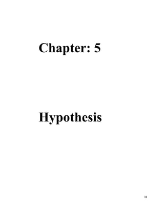 33
Chapter: 5
Hypothesis
 