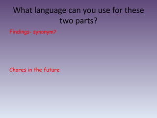 What language can you use for these two parts? Findings- synonym? Chores in the future 