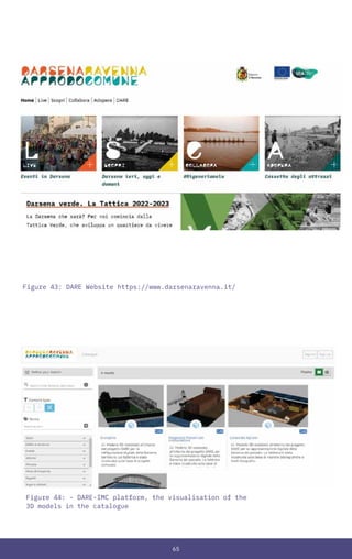 65
Figure 43: DARE Website https://www.darsenaravenna.it/
Figure 44: - DARE-IMC platform, the visualisation of the
3D models in the catalogue
 