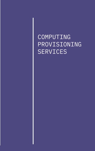 66
COMPUTING
PROVISIONING
SERVICES
 