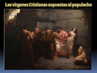 Las virgenes Cristianas expuestas al populacho
 
