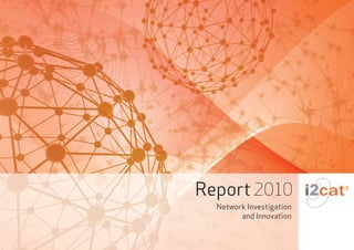 Report	2010
      Network	Investigation	
            and	Innovation
 