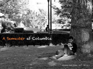 :A Semester at Columbia

MUHAMAD IMAN USMAN | SEPT – DEC 2013

 