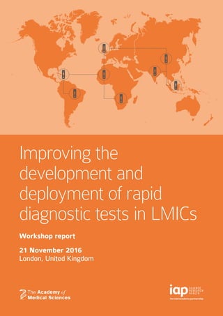 Improving the
development and
deployment of rapid
diagnostic tests in LMICs
Workshop report
21 November 2016
London, United Kingdom
 